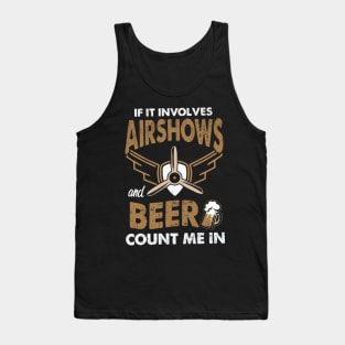 If It Involves Airshows And Beer Count Me In Tank Top